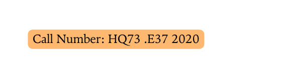 Call Number HQ73 E37 2020