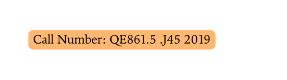 Call Number QE861 5 J45 2019