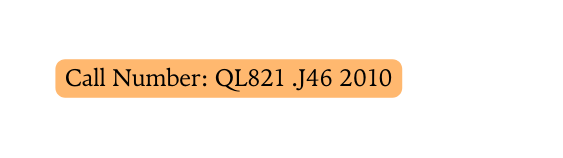 Call Number QL821 J46 2010