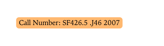 Call Number SF426 5 J46 2007