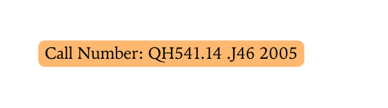 Call Number QH541 14 J46 2005