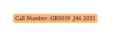 Call Number GB5019 J46 2021