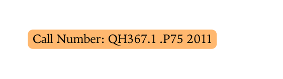 Call Number QH367 1 P75 2011